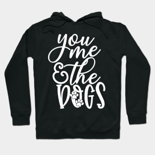 You Me And The Dogs Hoodie